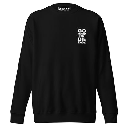 Black GO HARD OR DIE EASY ® Premium Crewneck